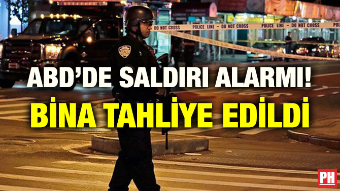 ABD’DE SALDIRI ALARMI! BİNA TAHLİYE EDİLDİ