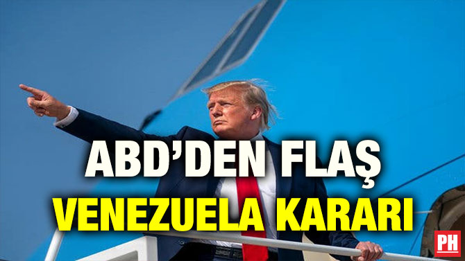 ABD’DEN FLAŞ VENEZUELA KARARI