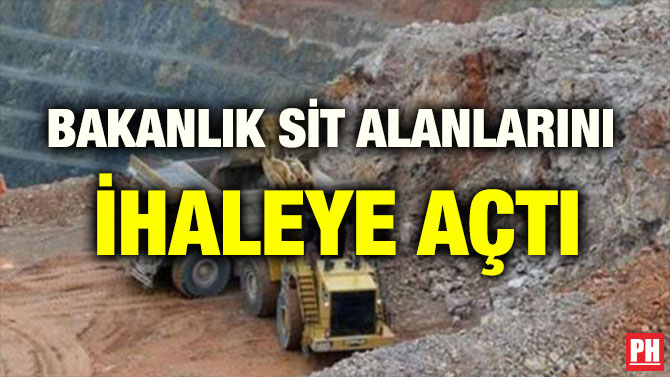 BAKANLIK SİT ALANLARINI İHALEYE AÇTI