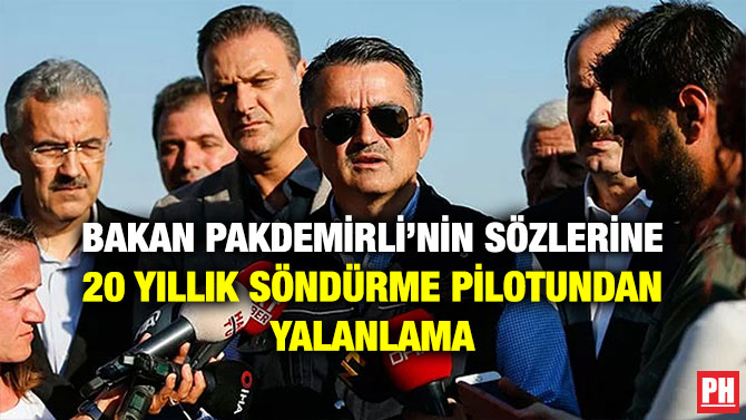 BAKAN PAKDEMİRLİ’NİN SÖZLERİNE 20 YILLIK SÖNDÜRME PİLOTUNDAN YALANLAMA