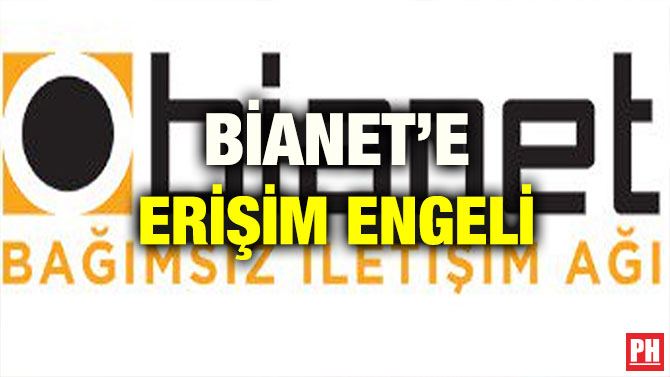 BİANET’E ERİŞİM ENGELİ