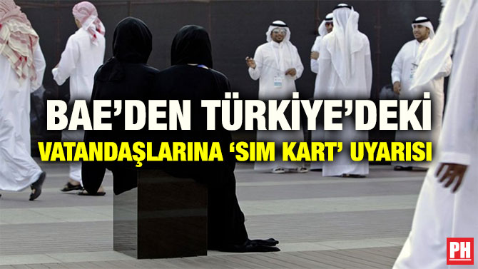BAE’DEN TÜRKİYE’DEKİ VATANDAŞLARINA ‘SIM KART’ UYARISI