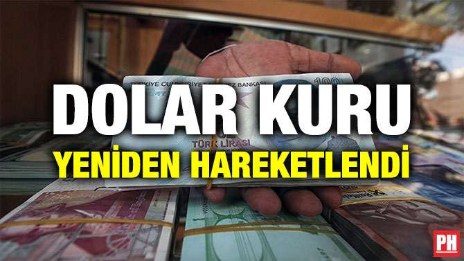 DOLAR KURU YENİDEN HAREKETLENDİ