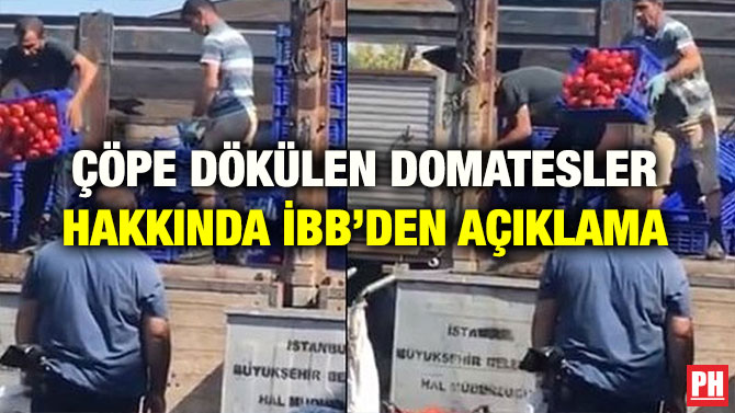 ÇÖPE DÖKÜLEN DOMATESLER HAKKINDA İBB’DEN AÇIKLAMA