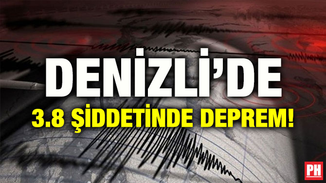 DENİZLİ’DE 3.8 ŞİDDETİNDE DEPREM!