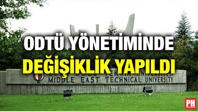 ODTÜ YÖNETİMİNDE DEĞİŞİKLİK YAPILDI
