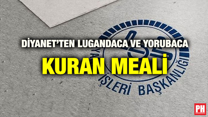 DİYANET’TEN LUGANDACA VE YORUBACA KURAN MEALİ