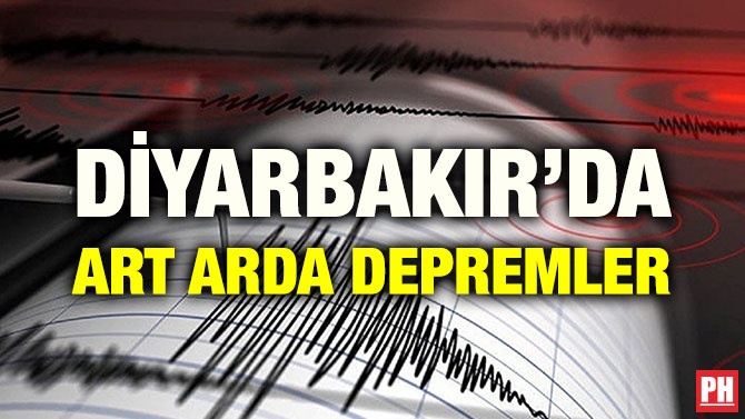 DİYARBAKIR’DA ART ARDA DEPREMLER