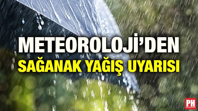 METEOROLOJİ’DEN SAĞANAK YAĞIŞ UYARISI