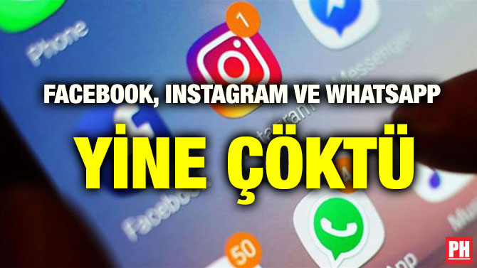 FACEBOOK, INSTAGRAM VE WHATSAPP  YİNE ÇÖKTÜ