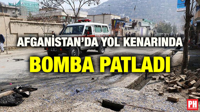 AFGANİSTAN’DA YOL KENARINDA BOMBA PATLADI