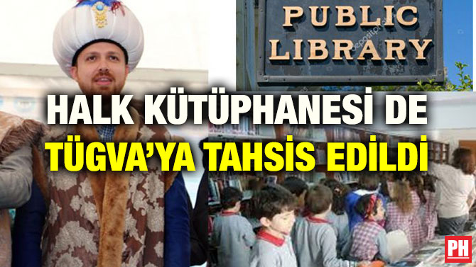 HALK KÜTÜPHANESİ DE TÜGVA’YA TAHSİS EDİLDİ