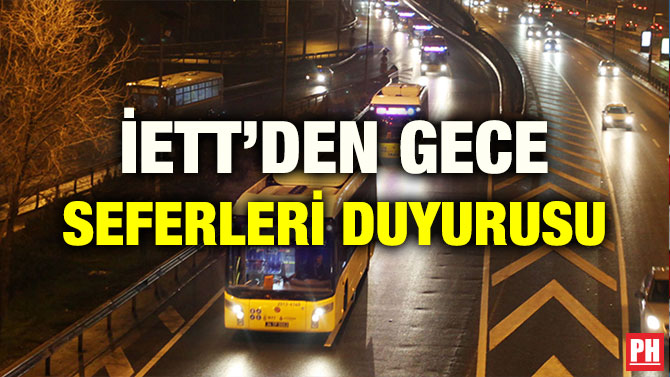 İETT’DEN GECE SEFERLERİ DUYURUSU