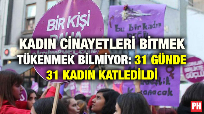 KADIN CİNAYETLERİ BİTMEK TÜKENMEK BİLMİYOR: 31 GÜNDE 31 KADIN KATLEDİLDİ