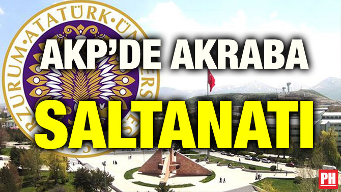 AKP’DE AKRABA SALTANATI
