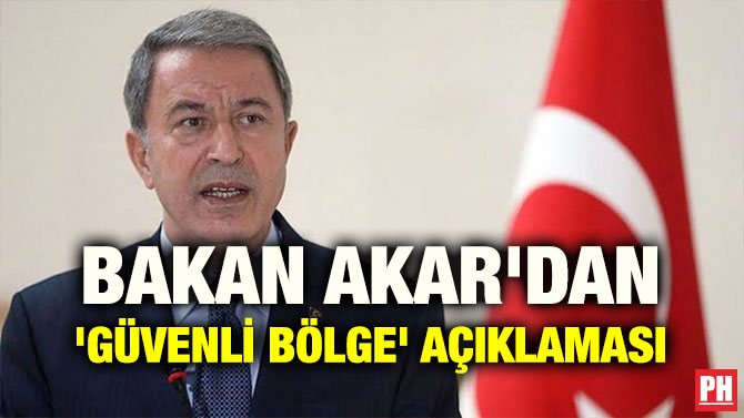 BAKAN AKAR’DAN ‘MÜŞTEREK HAREKAT MERKEZİ’ AÇIKLAMASI