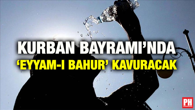 KURBAN BAYRAMI’NDA ‘EYYAM-I BAHUR’ KAVURACAK