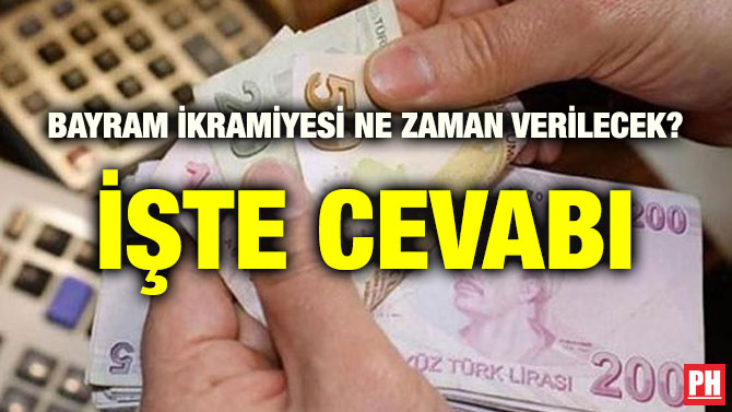 BAYRAM İKRAMİYESİ NE ZAMAN VERİLECEK? İŞTE CEVABI
