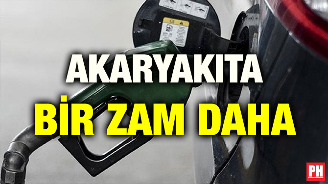 AKARYAKITA BİR ZAM DAHA