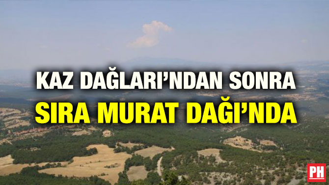 KAZ DAĞLARI’NDAN SONRA SIRA MURAT DAĞI’NDA