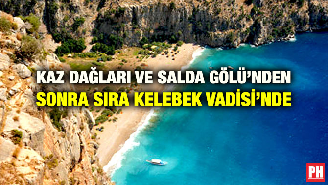 KAZ DAĞLARI VE SALDA GÖLÜ’NDEN SONRA SIRA KELEBEK VADİSİ’NDE