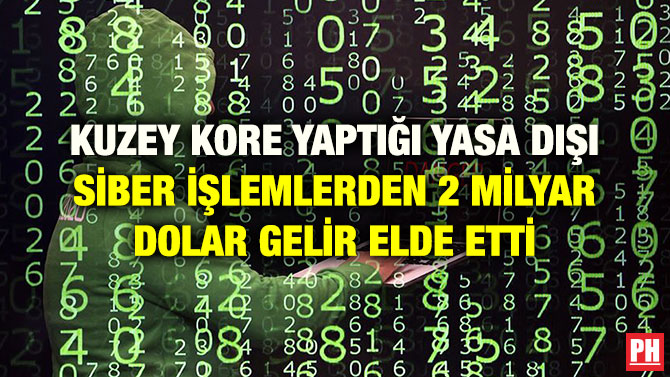 KUZEY KORE YAPTIĞI YASA DIŞI SİBER İŞLEMLERDEN 2 MİLYAR DOLAR GELİR ELDE ETTİ