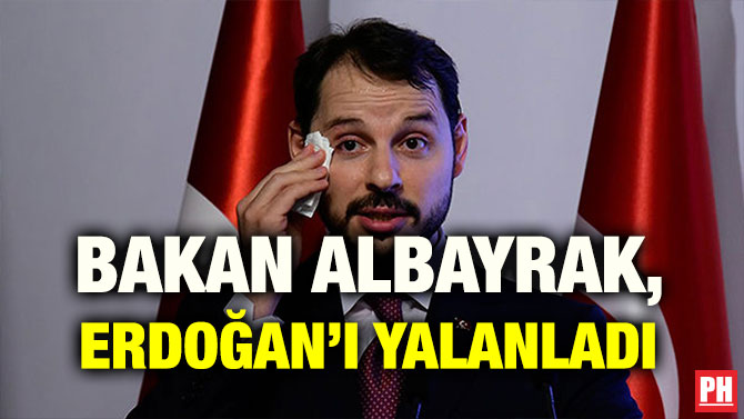 BAKAN ALBAYRAK, ERDOĞAN’I YALANLADI