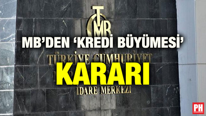 MB’DEN ‘KREDİ BÜYÜMESİ’ KARARI