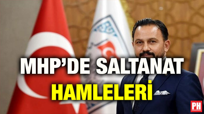 MHP’DE SALTANAT HAMLELERİ