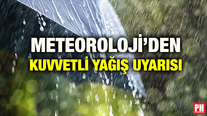 METEOROLOJİ’DEN KUVVETLİ YAĞIŞ UYARISI