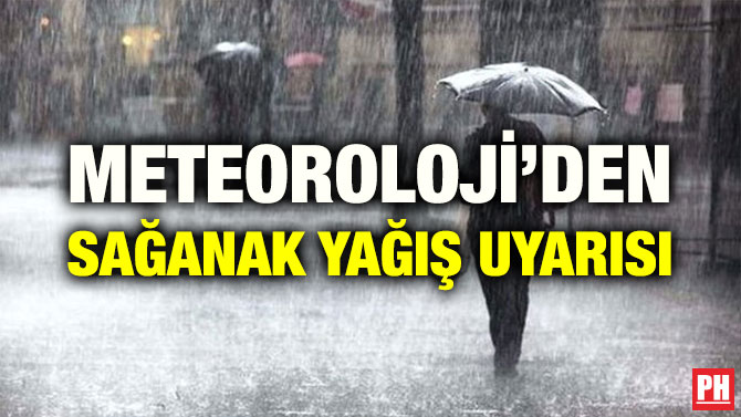 METEOROLOJİ’DEN SAĞANAK YAĞIŞ UYARISI