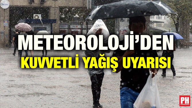 METEOROLOJİ’DEN KUVVETLİ YAĞIŞ UYARISI