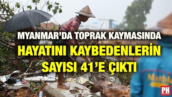 MYANMAR’DA TOPRAK KAYMASINDA HAYATINI KAYBEDENLERİN SAYISI 41’E ÇIKTI