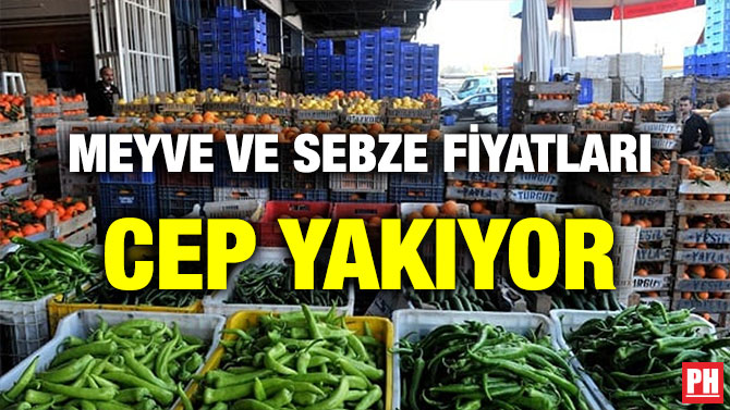 MEYVE VE SEBZE FİYATLARI CEP YAKIYOR