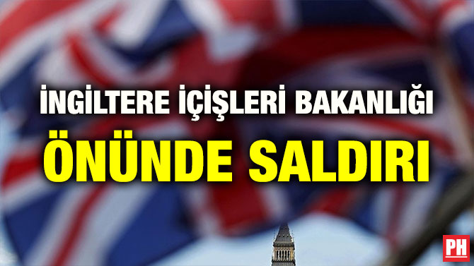 İNGİLTERE İÇİŞLERİ BAKANLIĞI ÖNÜNDE SALDIRI