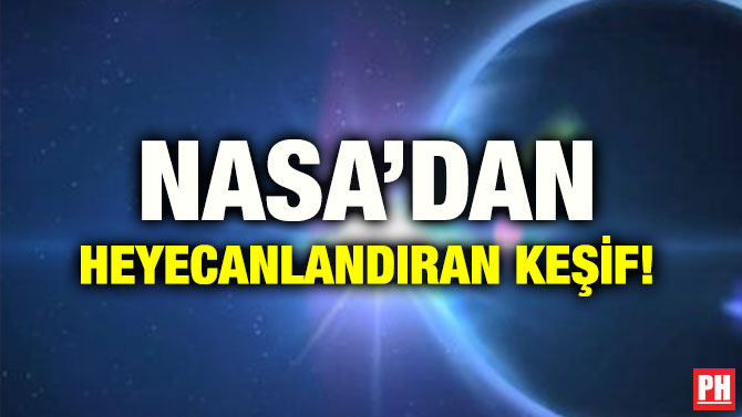 NASA’DAN HEYECANLANDIRAN KEŞİF!