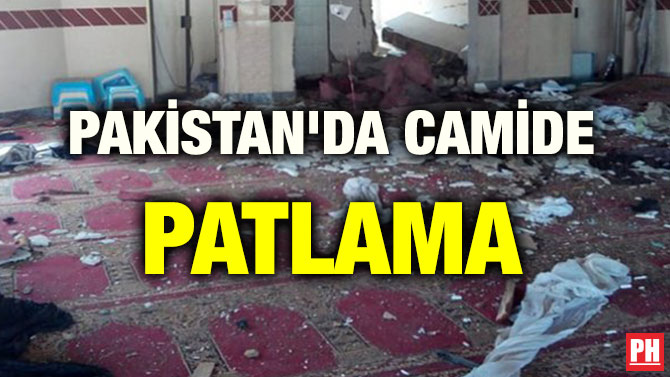 PAKİSTAN’DA CAMİDE PATLAMA