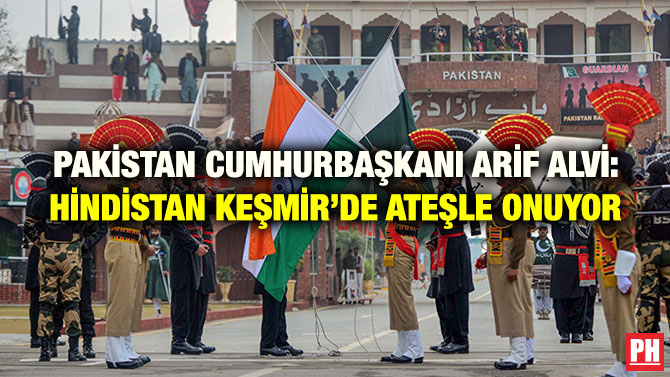 PAKİSTAN CUMHURBAŞKANI ARİF ALVİ: HİNDİSTAN KEŞMİR’DE ATEŞLE ONUYOR