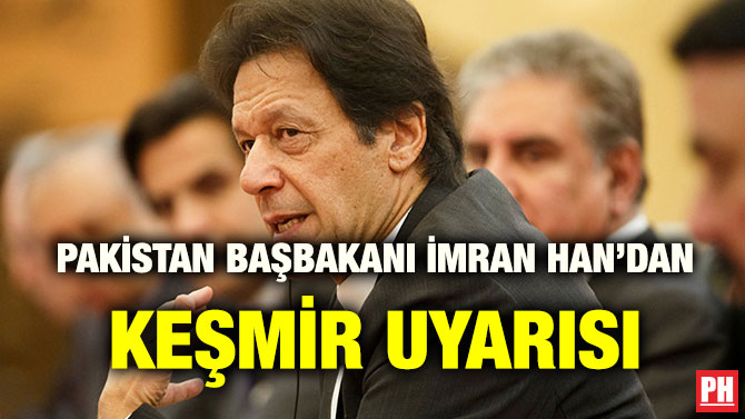 PAKİSTAN BAŞBAKANI İMRAN HAN’DAN KEŞMİR UYARISI