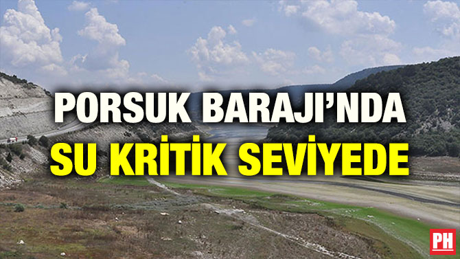 PORSUK BARAJI’NDA SU KRİTİK SEVİYEDE