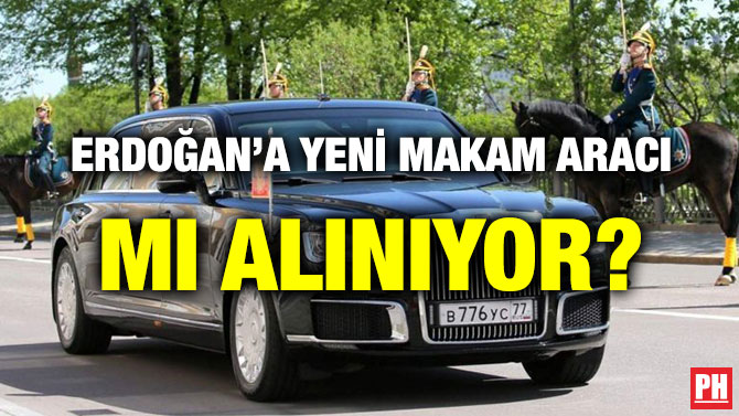 ERDOĞAN’A YENİ MAKAM ARACI MI ALINIYOR?