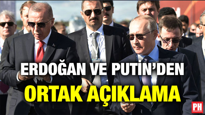 ERDOĞAN VE PUTİN’DEN ORTAK AÇIKLAMA
