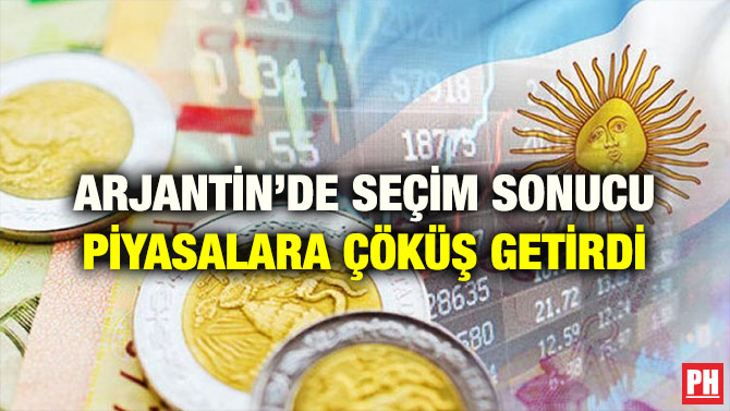 ARJANTİN’DE SEÇİM SONUCU PİYASALARA ÇÖKÜŞ GETİRDİ