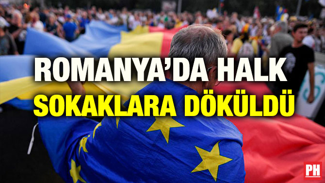 ROMANYA’DA HALK SOKAKLARA DÖKÜLDÜ