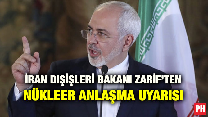İRAN DIŞİŞLERİ BAKANI ZARİF’TEN NÜKLEER ANLAŞMA UYARISI