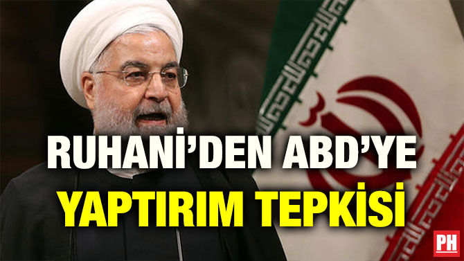 RUHANİ’DEN ABD’YE YAPTIRIM TEPKİSİ