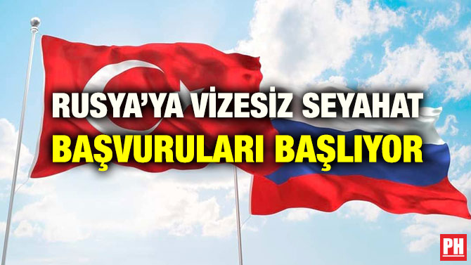 RUSYA’YA VİZESİZ SEYAHAT BAŞVURULARI BAŞLIYOR