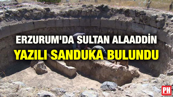 ERZURUM’DA SULTAN ALAADDİN YAZILI SANDUKA BULUNDU