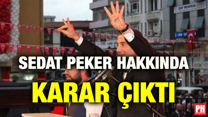 SEDAT PEKER HAKKINDA KARAR ÇIKTI