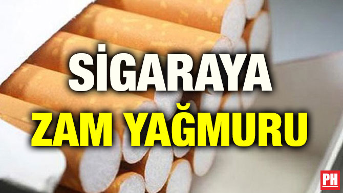 SİGARAYA ZAM YAĞMURU